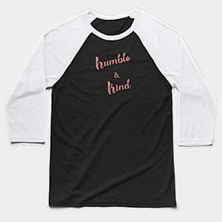 Humble & Kind Pink Baseball T-Shirt